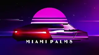 M I A M I P A L M S - A Chillwave Mix 2021