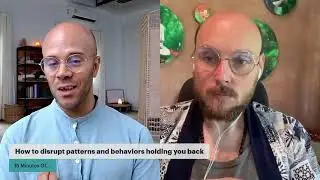 15 minutes of How to disrupt patterns and behaviors holding you back