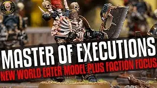 New World Eater Model, Master of Executions! Wolrd Eater Focus!