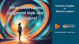 The Power of Sound Judgment in Leadership