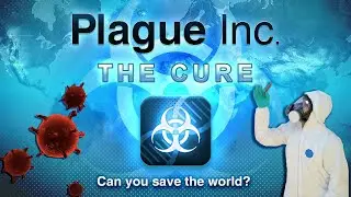ЧЕЛОВЕЧЕСТВО ПРОТИВ БАКТЕРИИ / Plague Inc: The Cure