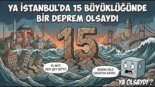 Ya İstanbul’da 15 Büyüklüğünde Bir Deprem Olsaydı?