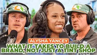 What It Takes to Build a Brand, Not Just a Tint Shop with Alysha Yancey