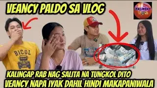 VEANCY PALDO SA VLOG ||KALINGAP RAB NAG SALITA NA PATUNGKOL DITO #kalingaprab 