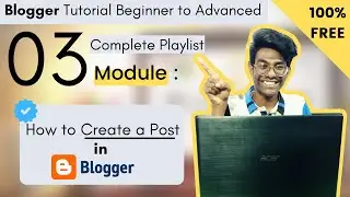 How to create a Blog post in Blogger| Blogger Tutorial Beginner to Advanced  #3| Writing a Blog Post