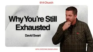 Why You&rsquo;re Still Exhausted: The Biblical Secret to Entering God&rsquo;s Rest // David Swart