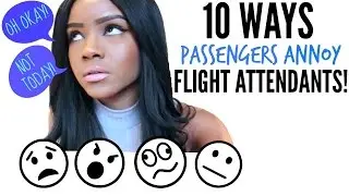 10 Ways Passengers Annoy Flight Attendants! | Flight Attendant Life