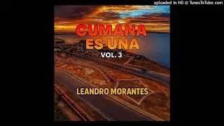 Cumana Es Una Vol.3 - Leandro Morantes