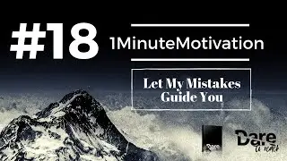 #18 - Let My Mistakes Guide You | 1MinuteMotivation