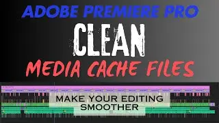 Clean Media Cache Files in Adobe Premiere Pro | Make Your Video Editing Experience Smoother | 2024