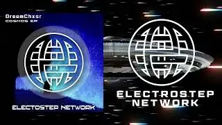 DreemChxsr - U F O [Electrostep Network EXCLUSIVE]