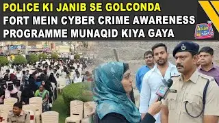 Police Ki Janib Se Golconda Fort Mein Cyber Crime Awareness Programme Munaqid Kiya Gaya