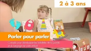 Parler pour parler : 2 à 3 ans