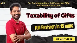 Taxability of Gifts Full Revision in 15 Minutes | Direct Tax Revision for CA, CS & CMA Exams