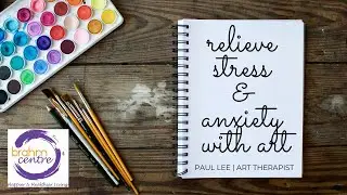 Relieve Stress & Anxiety With Art | Paul Lee, Art Therapist