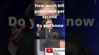 How much bill gates earn per second in 2021?#shorts