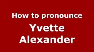 How to pronounce Yvette Alexander (American English/US)  - PronounceNames.com