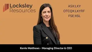 Locksley Resources CEO &MD Kerrie Matthews | Mojave Project: Building Momentum