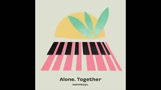 warmkeys - Alone, Together
