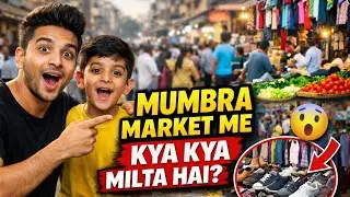 Mumbra Market Me Kya Kya Milta Hai? 😲 Full Market Vlog