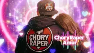 ChoryRaper - Amor