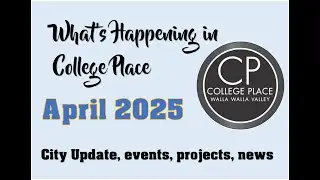 April 2025 City Projects and What's Happening in College Place