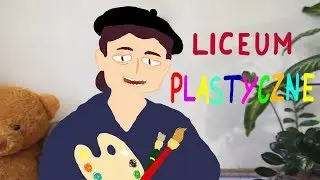 LICEUM PLASTYCZNE - CZYLI CO???