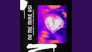 No me mire asi (feat. ATTKE & ANTONHY R)