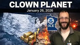 Clown Planet 26 Jan, 2026: Gold Up/$ Down, Crippling Weather, Catholic Nurse/ICE Shooting