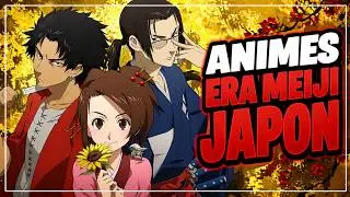 8 ANIMES AMBIENTADOS en la ERA MEIJI de JAPON