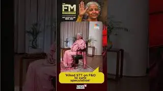STT Hike on F&O Aimed at Curbing Speculation, Not Revenue: FM | Nirmala Sitharaman Exclusive