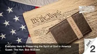Everyday Hero in Preserving the Spirit of God in America - Part 2 with Guest The Hon. Bob McEwen