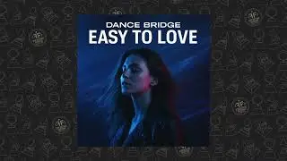 Dance Bridge - Easy to Love