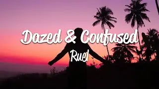 Ruel - Dazed & Confused (Lyrics)