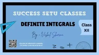 Definite Integrals - 04 | Class 12 Mathematics | For JEE & Boards | Vishal Sharma | Success Setu