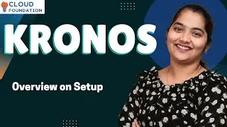 Обзор настройки в Kronos | Онлайн-обучение Kronos | Онлайн-курс Kronos | CloudFoundation