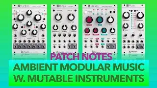 Modular Ambient Music with MUTABLE INSTRUMENTS w./ RINGS PLAITS MARBLES CLOUDS BEADS - Patch notes