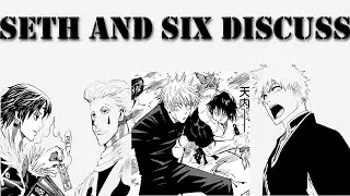 Seth and Six Discuss Different Anime/Manga and Give their Views on each (Jujutsu Kaisen,Hxh, Bleach)