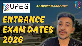 UPES 2026 Entrance Exams Date | UPES Admission Process 2026 | UPES Dehradun