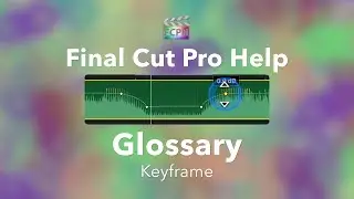 How to Use Keyframes in Final Cut Pro: Change Volume, Opacity, and More Over Time