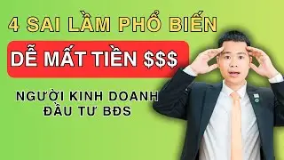 4 sai lầm phổ biến dễ khiến người kinh doanh khi đầu tư BĐS mất tiền oan | Đảng Nhà Ấm