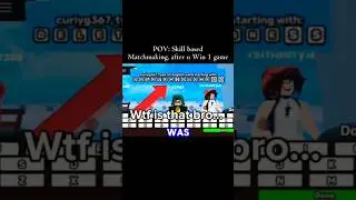 POV: Skill based matchmaking after u win 1 game