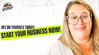 Start Your Business Today: Why Betting on Yourself Now Could Change Everything