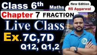 Class 6 RS Aggarwal | Fractions Ex 7C Q12 & Ex 7D Q1, Q2 | Full Explanation | Chapter 7