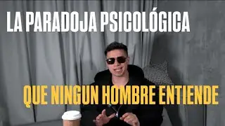 LA PARADOJA EMOCIONAL FEMENINA que NINGUN hombre COMPRENDE|GrowingMasculinity. 