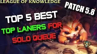 ✔ Top 5 BEST Top Laners for Solo Queue - Patch 5.8 - TIER LIST | League of Legends | Season 5