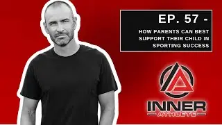 Ep. 57 - How Parents Can Best Support Their Child in Sporting Success