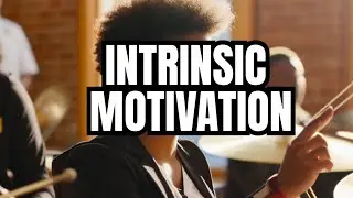 Nurturing Intrinsic Motivation in the Band Classroom