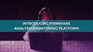 Binare's Webinars Insights || Introducing Firmware Analysis/Monitoring Platform