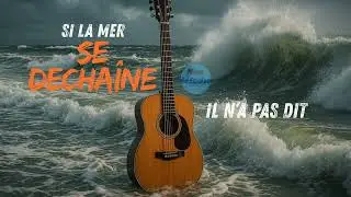 Si la mer se déchaîne (Il n’a pas dit)